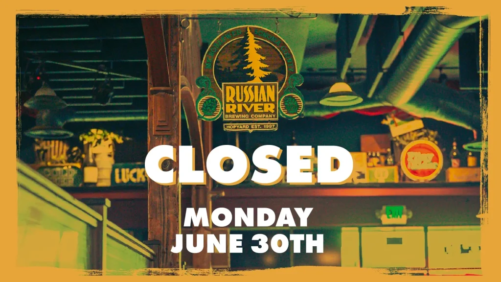 Picture of the Russian River Sign inside the Santa Rosa Pub with the words Closed Monday, June 30th.